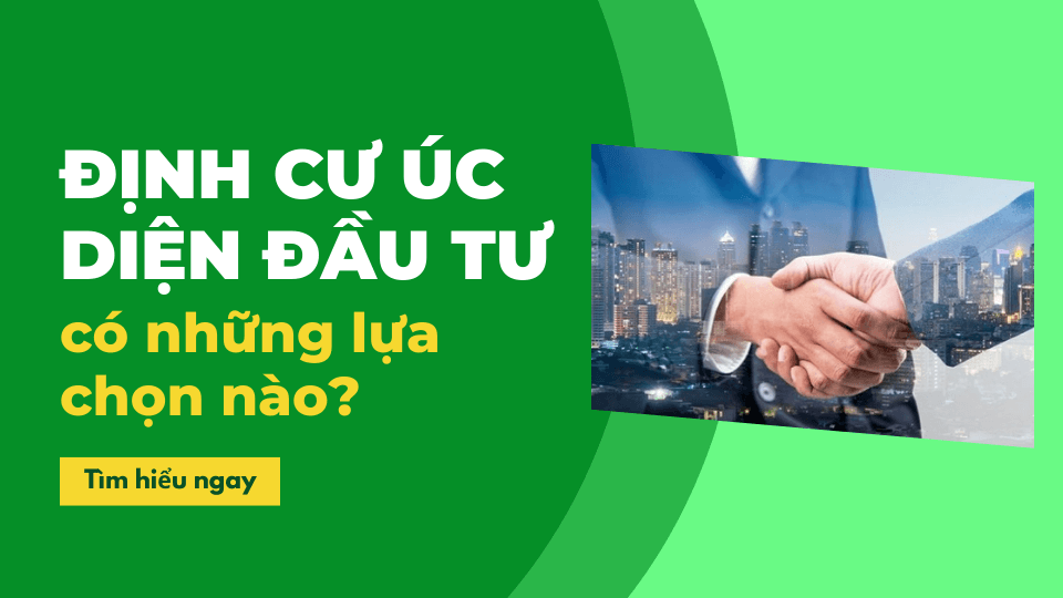 Định cư Úc diện đầu tư có những lựa chọn nào? Định cư Úc diện đầu tư có những lựa chọn nào?
